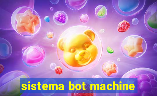 sistema bot machine